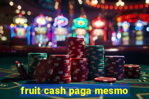 fruit cash paga mesmo